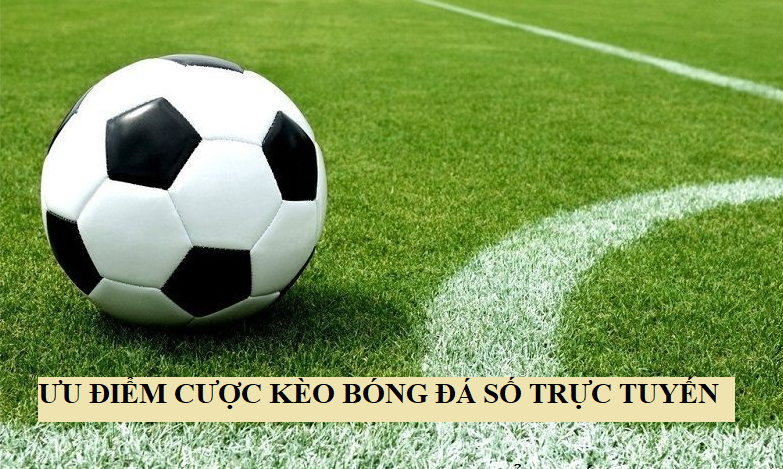 Cá Cược Kèo Bóng Đá Số Trực Tuyến Đổi Đời Nhanh Chóng - Ảnh 2