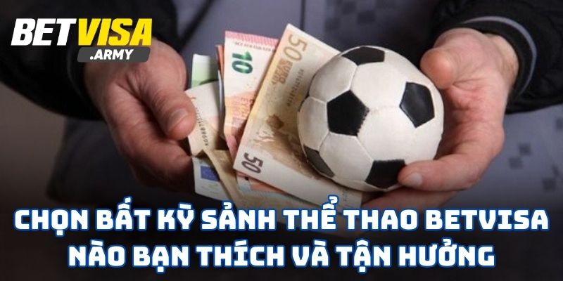 Thể Thao Betvisa - Nơi Niềm Đam Mê Được “Rực Cháy” - Ảnh 2