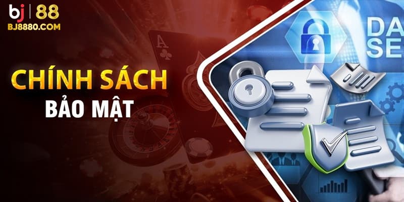 Chính Sách Bảo Mật BJ88 - Bảo Vệ Các Thông Tin Người Chơi - Ảnh 1