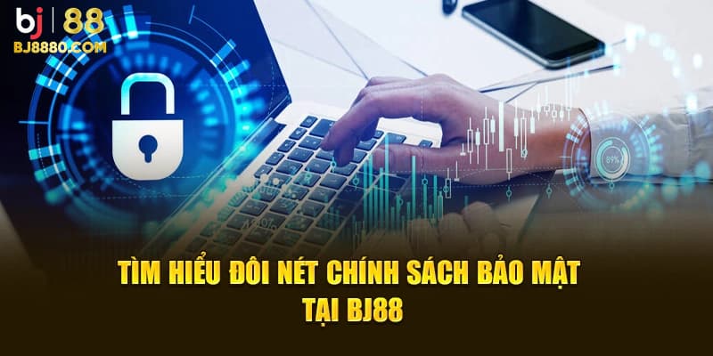 Chính Sách Bảo Mật BJ88 - Bảo Vệ Các Thông Tin Người Chơi - Ảnh 2