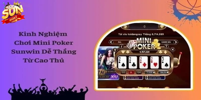 Mini Poker Sunwin - Cơ Hội Giải Trí Và Rinh Tiền Thưởng Lớn - Ảnh 3