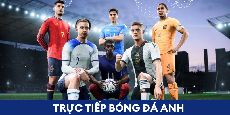 Top những kênh trực tiếp bóng đá anh miễn phí chất lượng - Ảnh 1