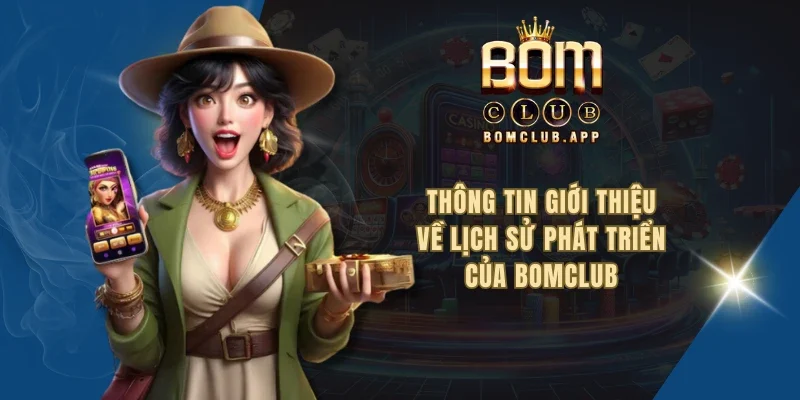 Giới thiệu BOMCLUB – Sân chơi đổi thưởng lý tưởng tại Việt Nam - Ảnh 1