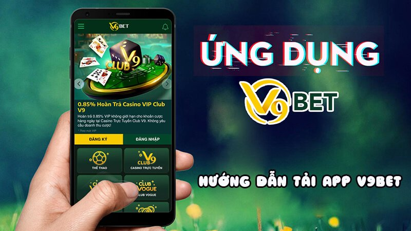 Hướng dẫn tải app V9bet nhanh chóng với quy trình đơn giản - Ảnh 2