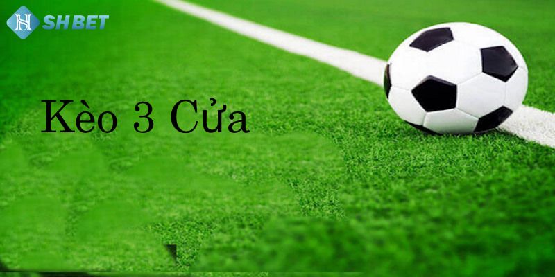 Kèo 3 Cửa Shbet - Cách Chơi Và Chiến Lược Thắng Lớn - Ảnh 1
