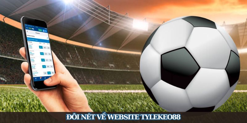 Tylekeo88 - Cập Nhật Tỷ Lệ Kèo Chuẩn Xác Từng Giây - Ảnh 2