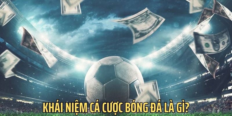 Cá Cược Bóng Đá Là Gì? Bí Kíp Đặt Cược Chuẩn Chuyên Gia  - Ảnh 2