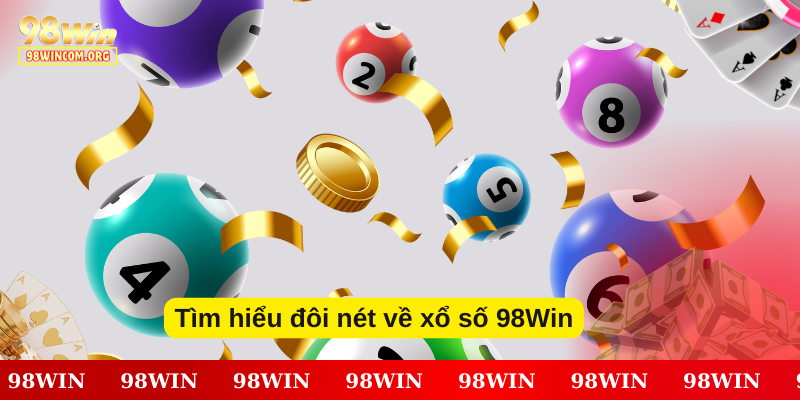 Xổ Số 98Win - Chi Tiết Cách Chơi Dễ Trúng Lớn - Ảnh 2