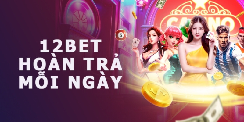 Khuyến Mãi 12BET - Cơ Hội Nhận Thêm Vốn Cược Miễn Phí - Ảnh 2