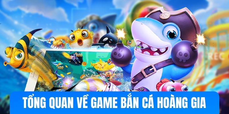 Bắn Cá Hoàng Gia - Cổng Game Bắn Cá Đổi Thưởng Số 1 Việt Nam - Ảnh 1