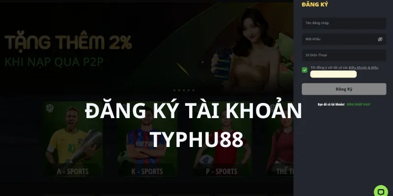 Hướng dẫn cách đăng ký TYPHU88 đơn giản trong vài phút