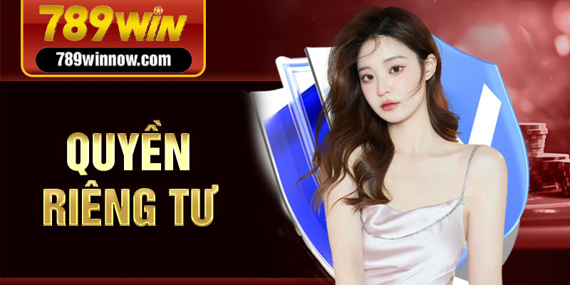 Quyền Riêng Tư 789win – Xây Dựng Môi Trường Cá Cược An Toàn - Ảnh 1