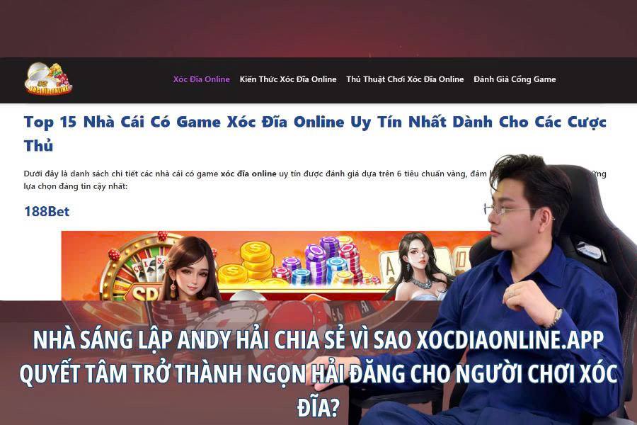 Nhà Sáng Lập Andy Hải chia sẻ: Vì sao Xocdiaonline.app quyết tâm trở thành ngọn hải đăng cho người chơi Xóc Đĩa? - Ảnh 1