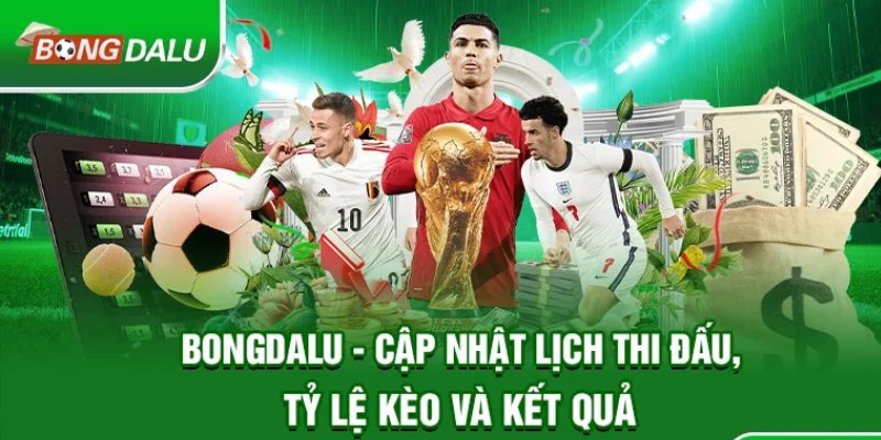 BONGDALU – Tỷ số nhanh, tin nóng, kèo chuẩn cho dân cược - Ảnh 1