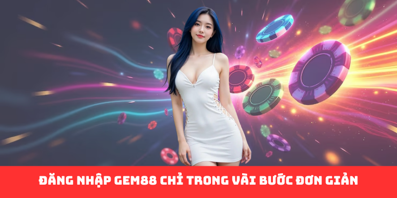 Hướng Dẫn Đăng Nhập Gem88: Lối Vào Vương Quốc Giải Trí Lộng Lẫy - Ảnh 1