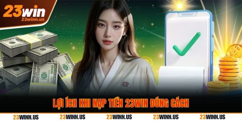 Nạp Tiền 23Win Nhanh Chóng - Hướng Dẫn Chi Tiết Mới Nhất - Ảnh 1