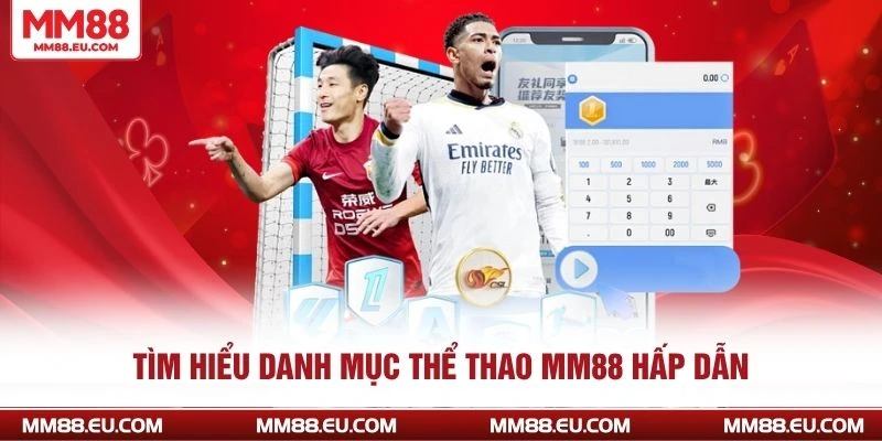 MM88 Thể Thao – Sống Cùng Từng Nhịp Trận Đấu, Cược Cùng Từng Pha Bóng - Ảnh 1