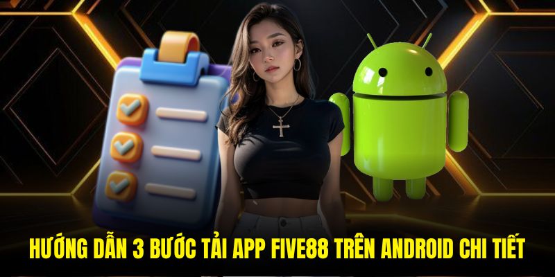 Tải App Five88 Trên Android Đơn Giản Chỉ Trong 3 Bước - Ảnh 3
