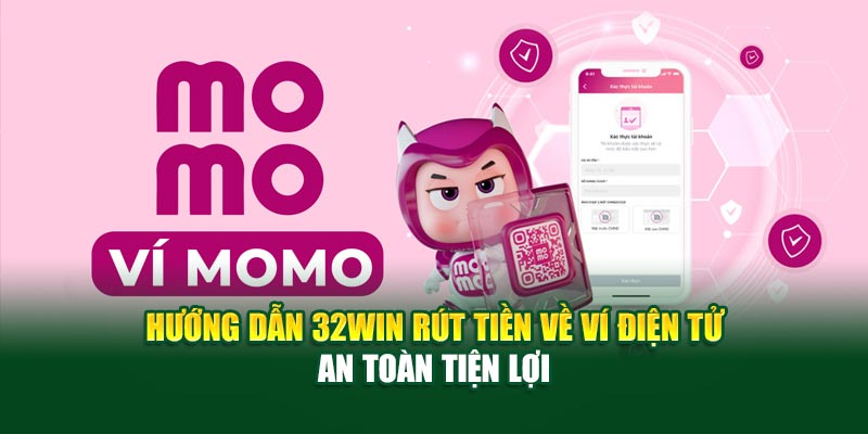 Rút tiền 32win về ví điện tử: "Tiện lợi", "nhanh chóng", "không lo" về phí! - Ảnh 2