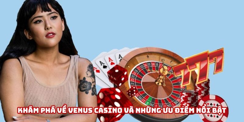 Venus Casino – Vũ trụ giải trí cá cược đỉnh cao - Ảnh 1