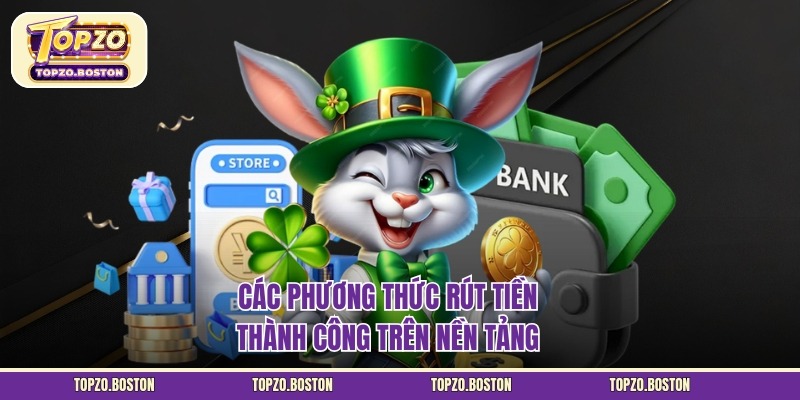 Rút Tiền TOPZO Nhanh Chóng Và An Toàn Cho Hội Viên - Ảnh 2