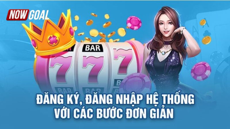 Đăng Ký NOWGOAL - Hướng Dẫn Chi Tiết Nhất Cho Người Mới