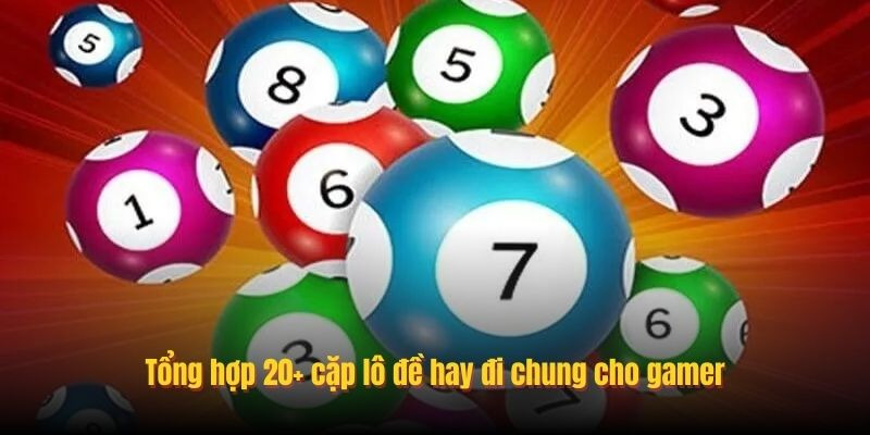 C&aacute;c Cặp L&ocirc; Đề Hay Đi Chung - B&iacute; K&iacute;p Rinh Giải Lớn Tại FB88 - Ảnh 2