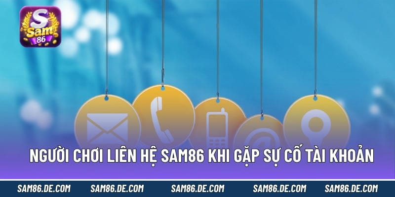Li&ecirc;n hệ Sam86 &ndash; C&aacute;ch kết nối nhanh v&agrave; hiệu quả nhất 2026 - Ảnh 4