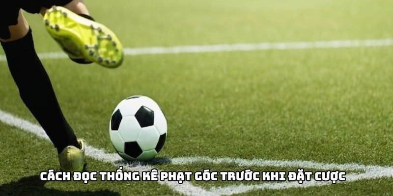 Hướng Dẫn Soi K&egrave;o Phạt G&oacute;c Từ Cơ Bản Đến N&acirc;ng Cao Tại 7m - Ảnh 3