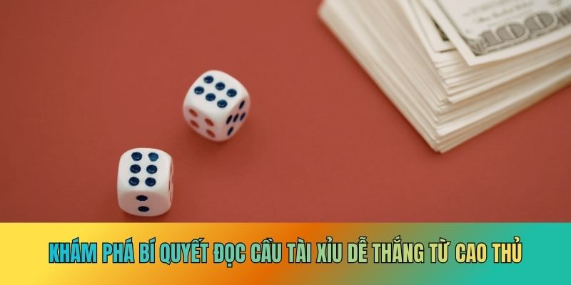 Bí Quyết Đánh Tài Xỉu – Top 4 Chiến Thuật Thắng Đều - Ảnh 3