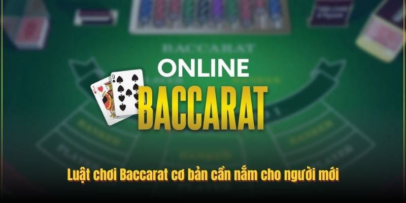 Tìm Hiểu Luật Chơi Bài Baccarat VSBET Từ Cơ Bản Đến Nâng Cao
