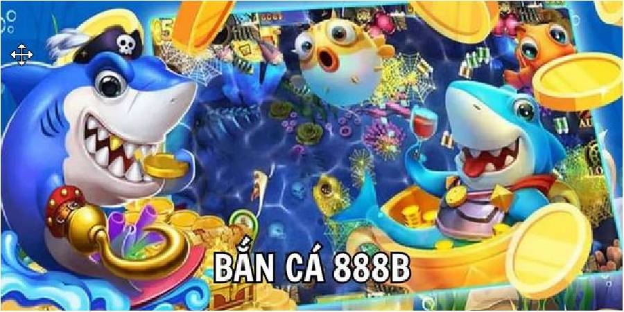 Bắn Cá 888B - Địa Chỉ Săn Cá Hấp Dẫn Không Thể Bỏ Lỡ
