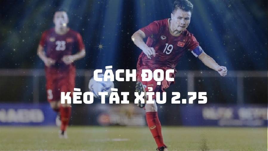 Kèo tài xỉu 2.75 là gì? Tổng hợp kinh nghiệm chơi cược 2025