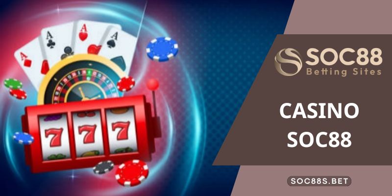 Hướng Dẫn Tham Gia Chơi Casino Tại Nhà Cái Cá Cược Soc88 - Ảnh 3