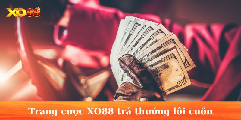 Nhà Cái XO88 Mang Đến Trải Nghiệm Cá Cược Hàng Đầu Châu Á  - Ảnh 3