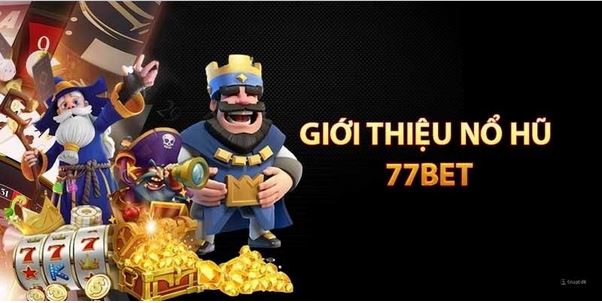Nổ hũ 77Bet - Siêu Phẩm Nổ Hũ Số 1 Hiện Nay - Ảnh 1