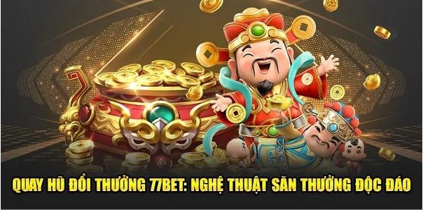 Nổ hũ 77Bet - Siêu Phẩm Nổ Hũ Số 1 Hiện Nay - Ảnh 2