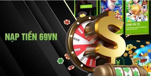 Nạp Tiền 69VN - Hướng Dẫn Cách Nạp Cho Cược Thủ - Ảnh 3