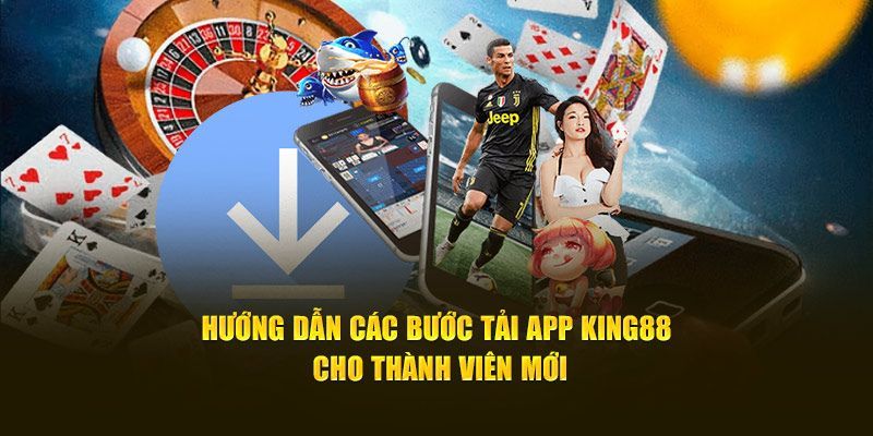 Tải App King88 – Hướng Dẫn Cài Đặt Chi Tiết Dễ Dàng, An Toàn - Ảnh 1