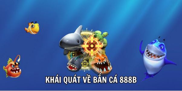 Bắn Cá 888B - Địa Chỉ Săn Cá Hấp Dẫn Không Thể Bỏ Lỡ - Ảnh 1
