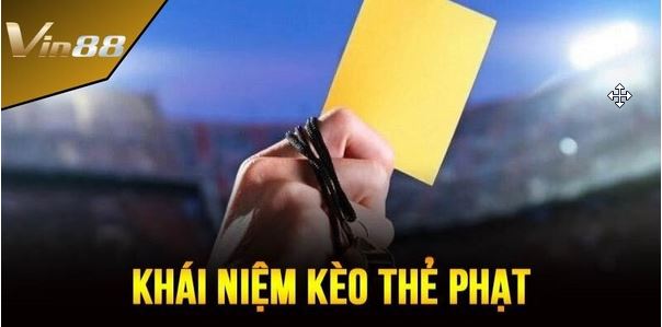 Kèo Thẻ Phạt Vin88 - Lối Chơi Siêu Đơn Giản Cho Tân Thủ - Ảnh 1