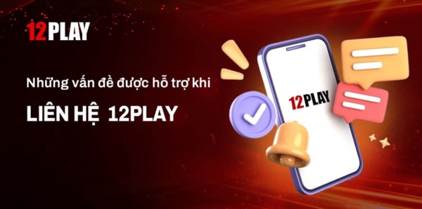 Liên hệ 12Play - Xử lý những vấn đề khi cá cược tại 12Play - Ảnh 1