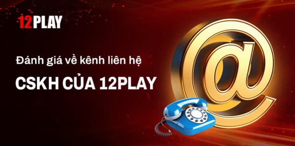 Liên hệ 12Play - Xử lý những vấn đề khi cá cược tại 12Play - Ảnh 3