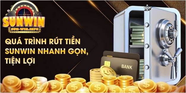Rút Tiền SUNWIN - Dịch Vụ An Toàn, Nhanh Chóng Và Tiện Lợi - Ảnh 1