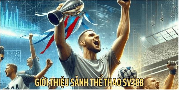 Thể Thao SV388: Đặt cược Khôn Ngoan, Thắng Lớn Dễ Dàng - Ảnh 1