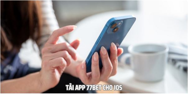 Tải App 77bet Cho Hệ Điều Hành Ios Và Android Trong 2 Phút - Ảnh 2