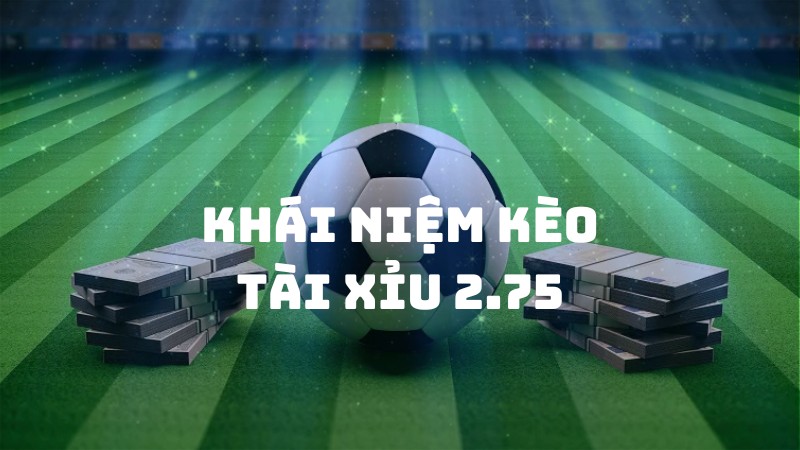 Kèo tài xỉu 2.75 là gì? Tổng hợp kinh nghiệm chơi cược 2025 - Ảnh 4