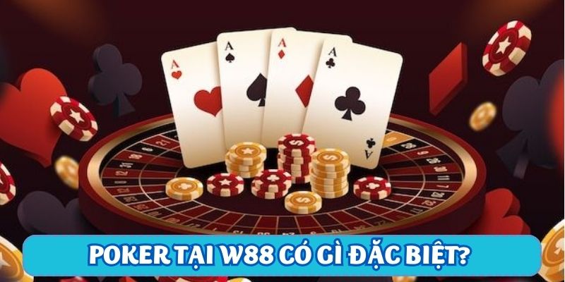 Chơi Poker tại W88 và nhận tiền thưởng đặc biệt từ chương trình khuyến mãi VIP - Ảnh 3