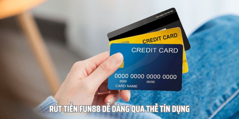 Hướng dẫn bet thủ 5 bước rút tiền từ Fun88 qua thẻ tín dụng