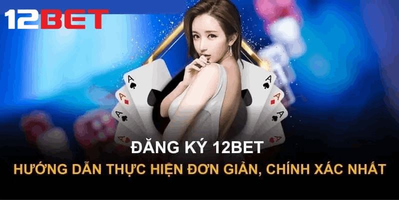 12Bet – Khám phá sân chơi an toàn với cơ hội thắng lớn ngay hôm nay! - Ảnh 1
